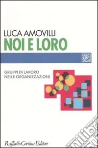 Noi e loro. Gruppi di lavoro nelle organizzazioni Promozione