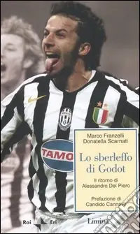 Lo sberleffo di Godot. Il ritorno di Alessandro Del Piero Nuovo Arrivo