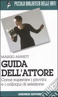 Guida dell‘attore. Come superare i provini e i colloqui di selezione Di Tendenza
