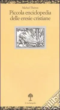 Piccola enciclopedia delle eresie cristiane Direttamente Dal Produttore
