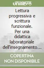 Spedizione Espresso Lettura progressiva e scrittura funzionale. Per una didattica laboratoriale dell‘insegnamento dell‘italiano nella scuola secondaria (con prove di verifica)