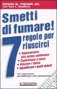 Non Perdere Smetti di fumare! 7 regole per riuscirci