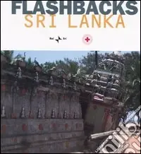 Flashbacks. Sri Lanka. Ediz. italiana e inglese Acquista Ora