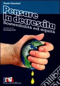 Pensare la decrescita. Sostenibilità ed equità Prezzo Conveniente
