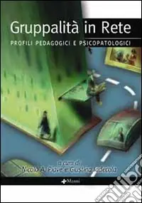 Prezzo Scontato Gruppalità in rete. Profili pedagogici e psicopatologici