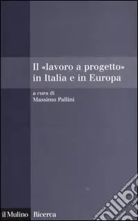 Il «lavoro a progetto» in Italia e in Europa Prezzo Scontato