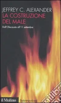 La costruzione del male. Dall‘olocausto all‘11 settembre Offerta Lampo