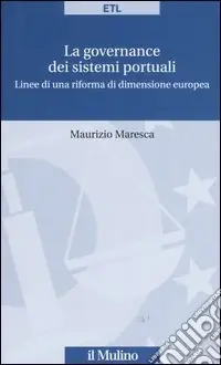 Ultimissimo Modello La governance dei sistemi portuali. Linee di una riforma di dimensione europea