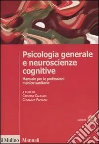 Psicologia generale e neuroscienze cognitive. Manuale per le professioni medico-sanitarie Ordina Subito