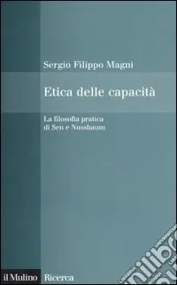 Etica delle capacità. La filosofia pratica di Sen e Nussbaum A Buon Prezzo