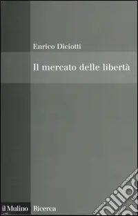 Più Venduto Il mercato delle libertà. L‘incompatibilità tra proprietà privata e diritti
