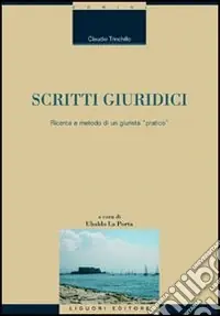 Scritti giuridici. Ricerca e metodo di un giurista «pratico» Prezzo Di Fabbrica