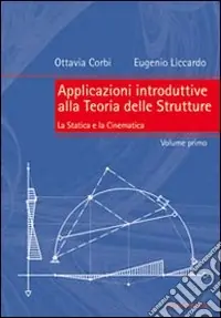 Applicazioni introduttive alla teoria delle strutture. Vol. 1 La statica e la cinematica Non Perdere
