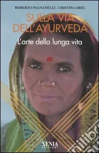 Sulla via dell‘ayurveda. L‘arte della lunga vita Acquista Ora