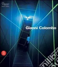 Ordina Subito Gianni Colombo. Il dispositivo dello spazio. Catalogo della mostra (Milano, 7 febbraio-26 marzo 2006). Ediz. illustrata