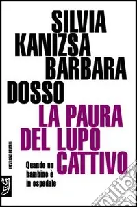 Offerta Limitata La paura del lupo cattivo. Quando un bambino è in ospedale