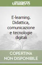 Nuovo Arrivo E-learning. Didattica, comunicazione e tecnologie digitali