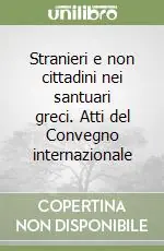 Compra Adesso Stranieri e non cittadini nei santuari greci. Atti del Convegno internazionale