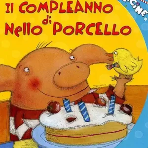 Il compleanno di Nello Porcello. Ediz. illustrata Occasione