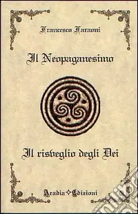 Occasione Imperdibile Il neopaganesimo. Il risveglio degli dei