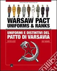 Warsaw pact. Uniforms & ranks-Uniformi e distintivi delle forze armate del patto di Varsavia. Ediz. bilingue Promozione Esclusiva
