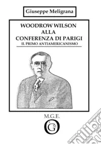 Woodrow Wilson alla Conferenza di Parigi. Il primo antiamericanismo Economico