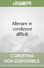 Allenare in condizioni difficili Sconto