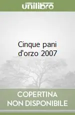 Soddisfatti O Rimborsati Cinque pani d‘orzo 2007