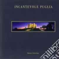 Consegna Rapida Incantevole Puglia. Fra arte, storia e natura. Ediz. italiana e inglese