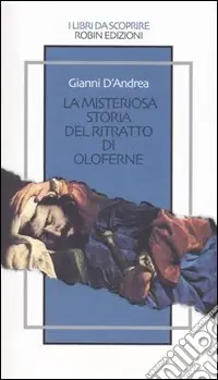 La misteriosa storia del ritratto di Oloferne Offerta Del Giorno