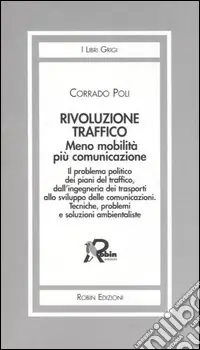 Rivoluzione traffico. Meno mobilità più comunicazione. Il problema politico dei piani del traffico, dall‘ingegneria dei trasporti allo sviluppo delle comunicazioni.. Direttamente Dal Produttore