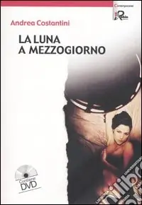 La luna a mezzogiorno. Con DVD Ultima Occasione