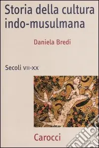 Di Tendenza Storia della cultura indo-musulmana. Secoli VII-XX