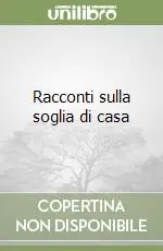Esclusivo Racconti sulla soglia di casa