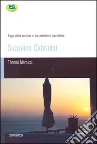 Suzukina cabriolet. Fuga dalla routina e dai problemi quotidiani Ordina Subito