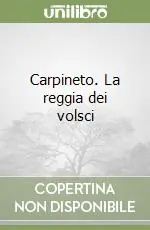 Carpineto. La reggia dei volsci Ultime Pezzi