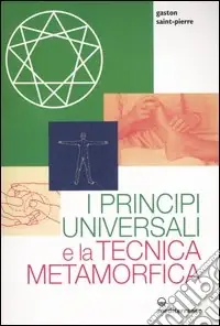 I principi universali e la tecnica metamorfica Prezzo Ridotto