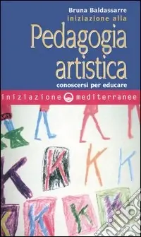 Iniziazione alla pedagogia artistica. Conoscersi per educare Offerta