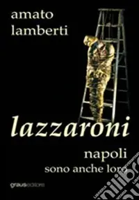 Lazzaroni. Napoli sono anche loro Pagamento Sicuro