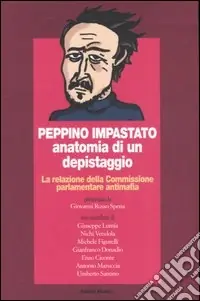 Compra Online Peppino Impastato anatomia di un depistaggio. La relazione della Commissione parlamentare antimafia