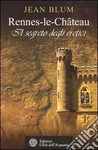Ultima Occasione Rennes-le-Château. Il segreto degli eretici