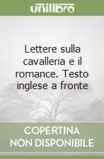 Più Venduto Lettere sulla cavalleria e il romance. Testo inglese a fronte