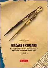 Consegna Rapida Cercare e cercarsi. Vol. 3 Percorsi didattici e educativi di autorientamento per la scuola secondaria di secondo grado
