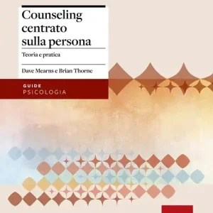 Counseling centrato sulla persona. Teoria e pratica Super Prezzo
