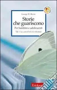 Offerta Storie che guariscono. Per bambini e adolescenti. Vol. 1 La cura di sé e le relazioni