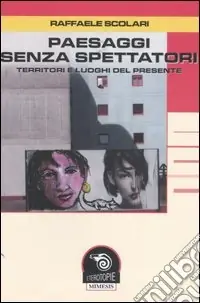 Paesaggi senza spettatori. Territori e luoghi del presente Spedito Oggi
