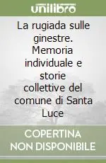 La rugiada sulle ginestre. Memoria individuale e storie collettive del comune di Santa Luce Spedizione Espresso