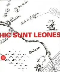 Offerta Lampo Hic sunt leones. Estetica dei non luoghi. Catalogo della mostra (Cortenuova, 14 aprile-23 luglio 2006). Ediz. illustrata