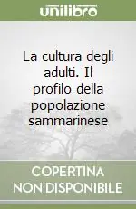Subito Disponibile La cultura degli adulti. Il profilo della popolazione sammarinese