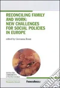 Miglior Prezzo Reconciling family and work new challenges for social policies in Europe
